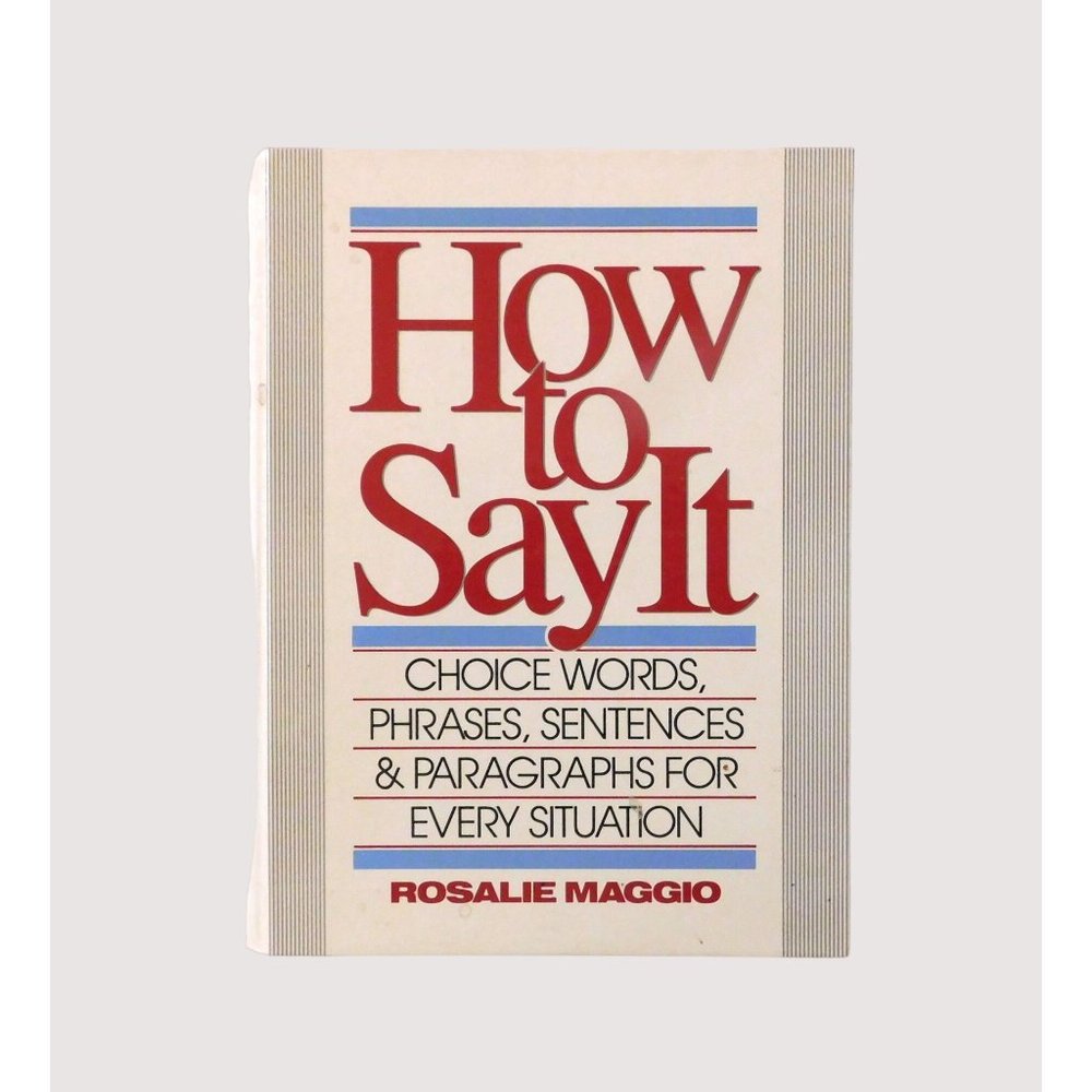 How to Say It by Rosalie Maggio Choice Words for Every Situation 1990 Hardcover